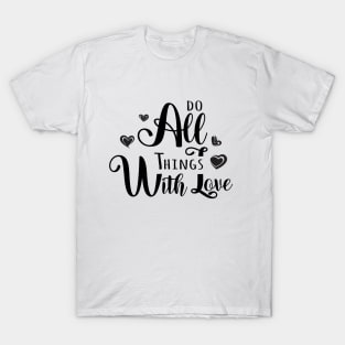 Do All Things With Love, Inspirational Apparel T-Shirt